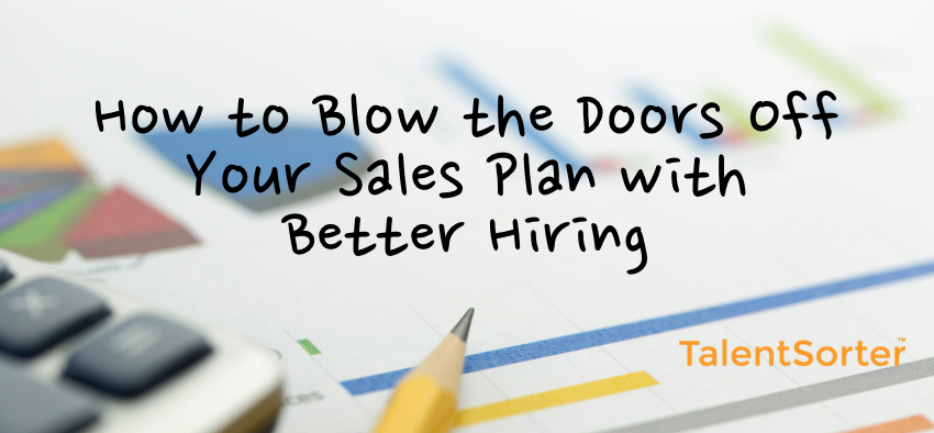 Better Sales By Better Sales Hiring