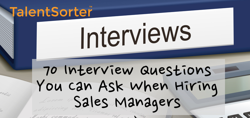 70 interview questions for sales managers