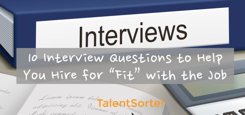 10 interview questions help hire fit with job